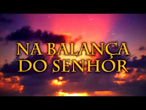 NA BALANÇA DO SENHOR