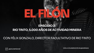 #2: RIO TINTO, 5.000 años de actividad minera - Félix Gonzalo