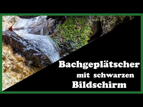 10 Stunden Bachplätschern mit schwarzen Bildschirm klänge zum Meditieren, Entspannen, Einschlafen