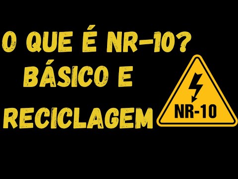 O QUE É NR 10? O QUE É NR 10 BÁSICO? O QUE É  NR 10 RECICLAGEM?