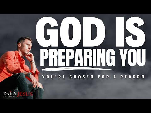 God is Preparing You | This is Why You Are Set Apart and Chosen For A Reason - Christian Motivation