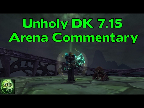 WoW Legion 7.15 PvP 892 iL Unholy DK 2v2 Arena Commentary - How to Dominate !