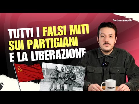 Chi erano davvero i PARTIGIANI, i falsi miti su RESISTENZA, LIBERAZIONE e 25 APRILE