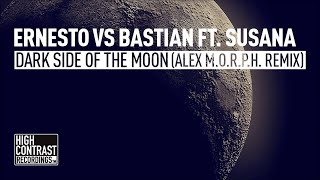 Ernesto vs Bastian ft. Susana - Dark Side Of The Moon (Alex M.O.R.P.H. Remix)