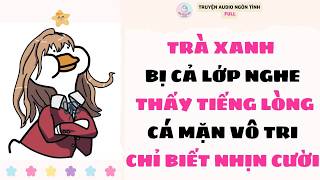 Download lagu [Truyện Audio Full] TRÀ XANH BỊ CẢ LỚP NGHE THẤY TIẾNG LÒNG, CÁ MẶN VÔ TRI CHỈ BIẾT NHỊN CƯỜI mp3