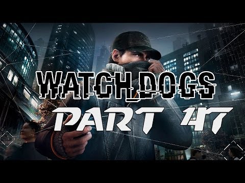 Lets Play Watch Dogs Deutsch Gameplay Part 47