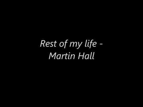 Rest of my life - Martin Hall