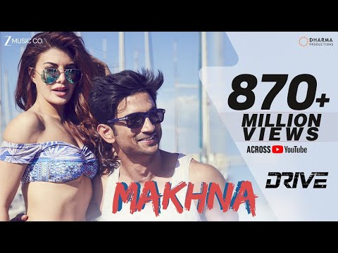 Makhna - Drive | Sushant Singh Rajput, Jacqueline Fernandez | Tanishk Bagchi, Asees Kaur