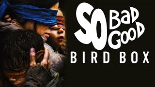 Bird Box - So Bad So Good