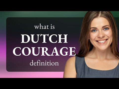 Dutch courage | definition of DUTCH COURAGE