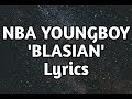 NBA YOUNGBOY BLASIAN Lyrics