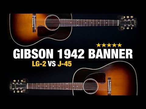 Gibson 1942 Banner Reissues – LG2 VS J45 – What's the Difference?