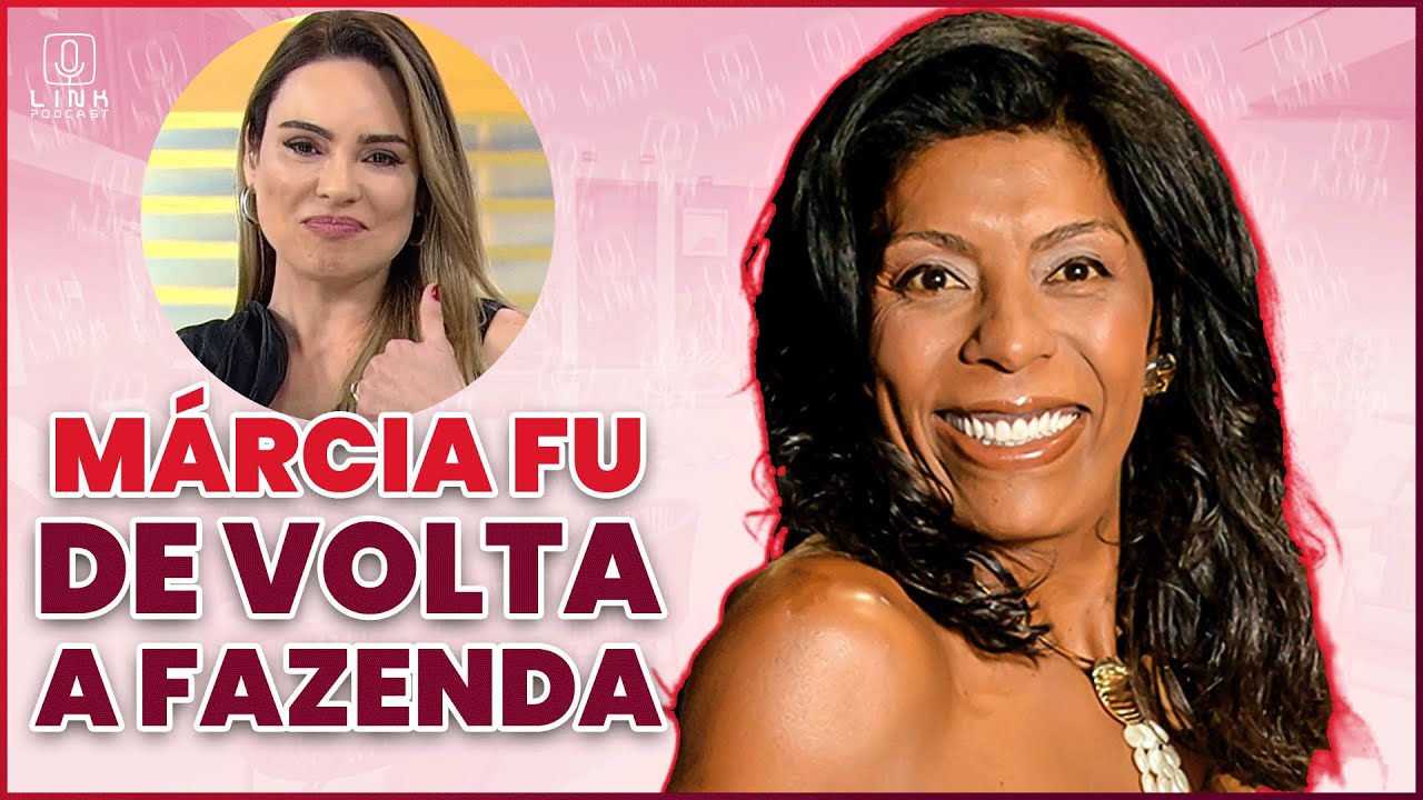 🔵 MÁRCIA FU DE VOLTA A FAZENDA; RICARDO VENTURA E RODRIGO CAPELLA COMENTAM | LINK PODCAST