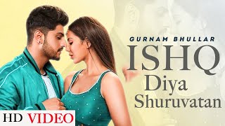 Ishq Diya Shuruvatan (Full Audio) | Gurnam Bhullar | Sonam Bajwa | Latest Punjabi Songs 2022