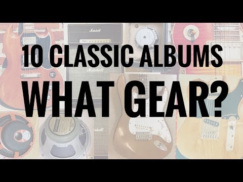 Top 10 Classic Rock GUITAR ALBUMS and the GEAR they used!