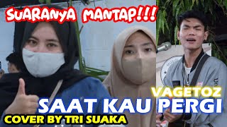 Download lagu SAAT KAU PERGI - VAGETOZ (LIRIK) COVER BY TRI SUAKA mp3