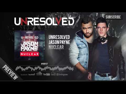 Unresolved & Jason Payne - Nuclear (Official Preview)