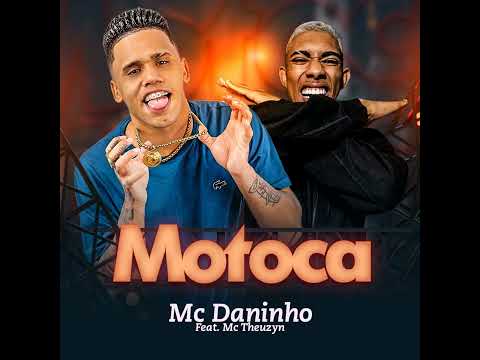 MOTOCA - MC DANINHO E MC THEUZYN - MÚSICA NOVA