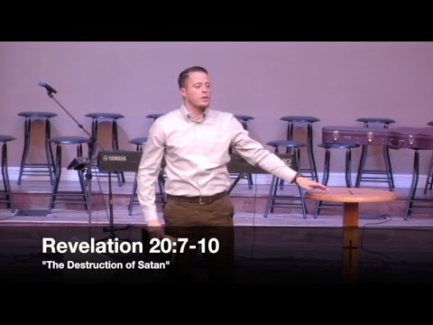 "The Destruction of Satan" - Revelation 20:7-10 (1.11.17) - Pastor Jordan Rogers