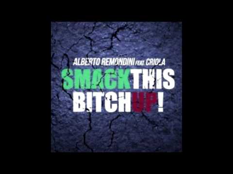 Alberto Remondini feat  Criola - Smack this bitch up No Stop Radio Version