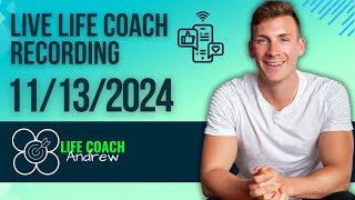 Live Life Coaching Replay - 11/13/2024 | Andrew Cipriano