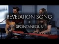 REVELATION SONG + SPONTANEOUS | Aaron & Emily