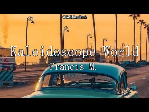 Francis M. - Kaleidoscope World (with lyrics)