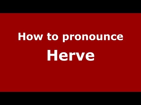 How to pronounce Herve