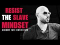 RESIST THE SLAVE MIND Motivational Speech By Andrew Tate Andrew Tate Motivation