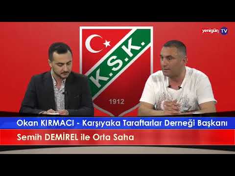 Karşıyaka Taraftarlar Derneği Başkanı Okan Kırmacı Yenigün TV
