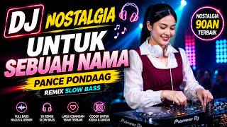 Download lagu DJ NOSTALGIA - UNTUK SEBUAH NAMA | Pance Pondaag Remix Slow Bass mp3