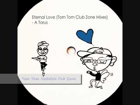 A Torus, Toru S. - Eternal Love (Tom Tom Nostalsia Dub Zone)