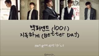 백퍼센트 100% – 지독하게 Better Day | Han Rom Eng Lyrics