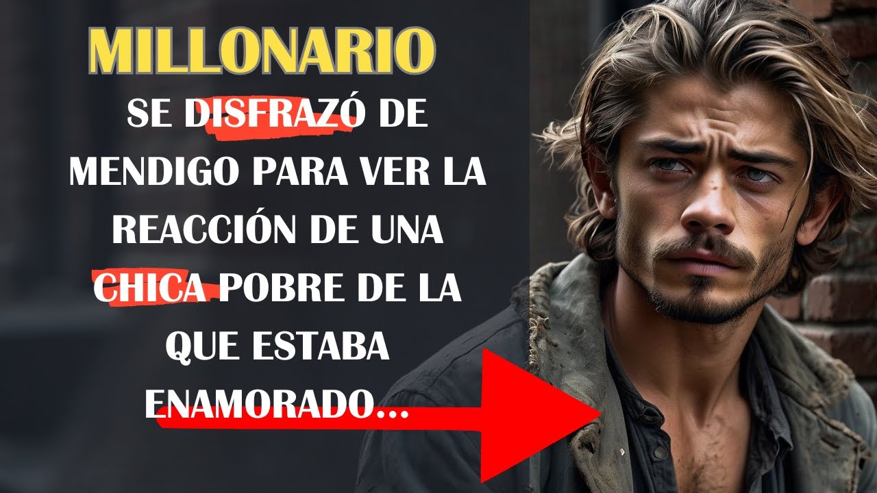 MILLONARIO se DISFRAZÓ de MENDIGO para ver la reacción de una CHICA POBRE de la que estaba ENAMORADO