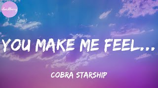 Cobra Starship - You Make Me Feel... (feat. Sabi) (Lyrics)