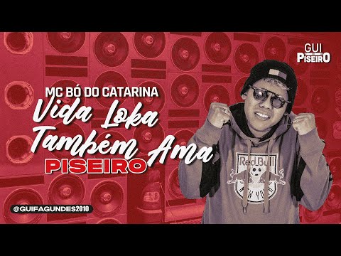 VIDA LOKA TAMBÉM AMA - PISEIRO (Mc Bó do Catarina) Remix