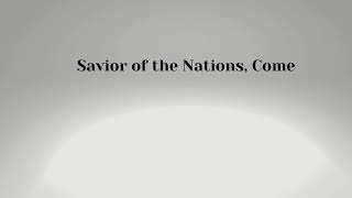 Savior or the Nations, Come