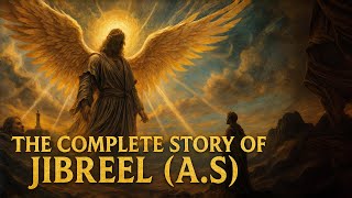 The Complete Story of Jibreel A.S | The Messenger of Divine Will #prophet #angel #islam #history