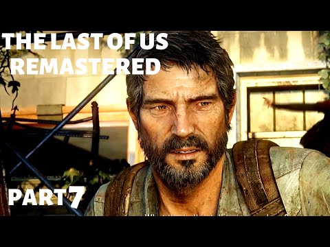 THE LAST OF US REMASTERED - Gameplay Walkthrough - Part 7
