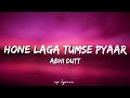 🎤Abhi Dutt - Hone Laga Tumse Pyaar Full Lyrics Song | Siddharth Nigam ,  Avneet Kaur |
