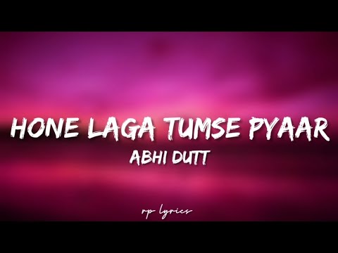 🎤Abhi Dutt - Hone Laga Tumse Pyaar Full Lyrics Song | Siddharth Nigam ,  Avneet Kaur |