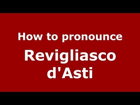How to pronounce Revigliasco d'Asti (Italian/Italy) - PronounceNames.com