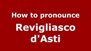 How to pronounce Revigliasco D'Asti