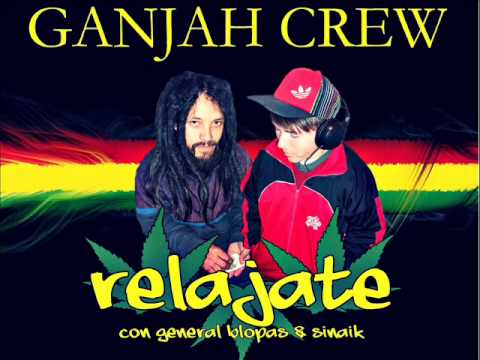 Ganjah Crew Ft General Blopas & Sinaik - Relajate (Molina & Sarmiento) (2013)