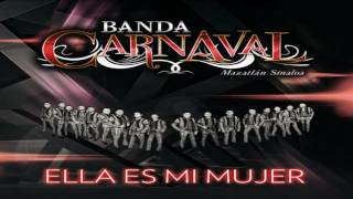Banda Carnaval - Ella Es Mi Mujer 2017