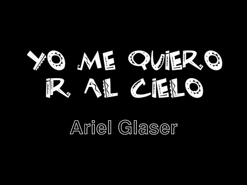 Yo me quiero ir al Cielo / Ariel Glaser (coreografía)