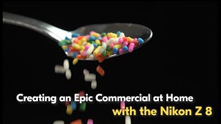 Nikon How To Create an Epic Commercial at Home