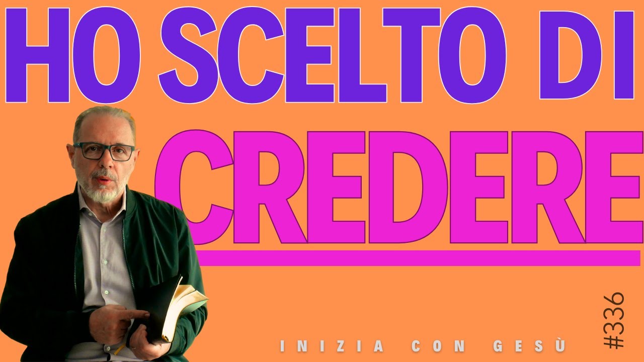 INIZIA CON GESÙ "Ho scelto di Credere"