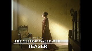 The Yellow Wallpaper | Official Teaser | Mutiny Pictures