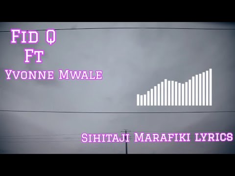 Fid Q ft. Yvonne Mwale - Sihitaji Marafiki Lyrics